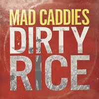 mad_caddies-dirty_rice