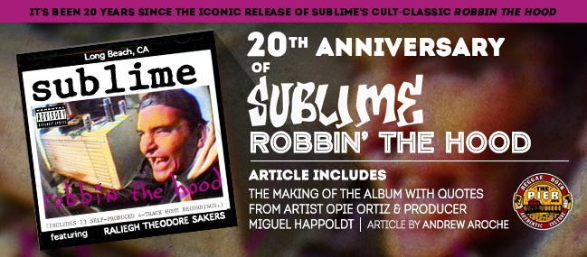 Sublime S Robbin The Hood 20th Anniversary The Pier Magazine