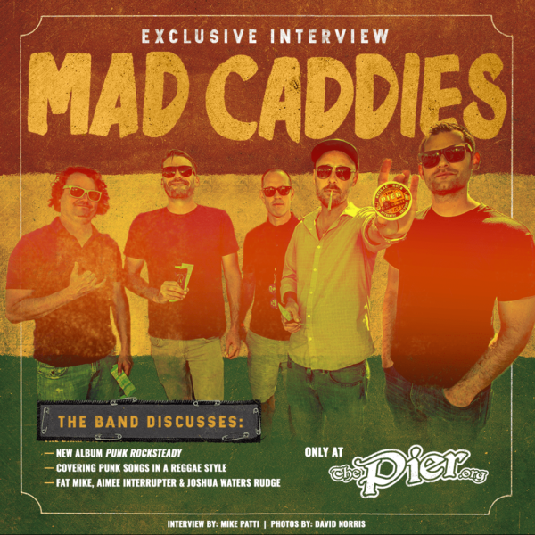 Interview Mad Caddies The Pier Magazine