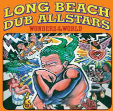Long Beach Dub Allstars "Wonders of the World" 21 Year Album Anniversary