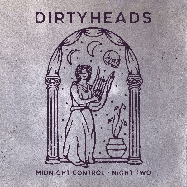 DIRTY HEADS: MIDNIGHT CONTROL SESSIONS: NIGHT 2