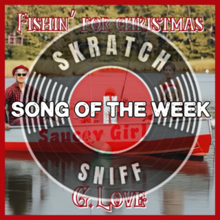 SNSMix SONG OF THE WEEK: "Fishin' For Christmas" | G.Love & Special Sauce